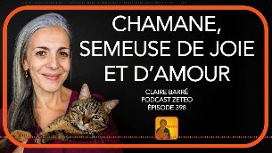 Claire Barré - Zeteo - Chamane, semeuse de joie et d'amour